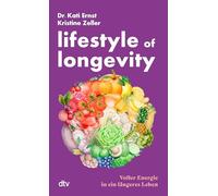 Lifestyle of Longevity: Voller Energie in ein längeres Leben | Mit 77 Hacks für jeden Alltag mit Sofort-Effekt