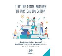 Lifetime Contributions In Physical Education: Celebrating The Lives And Work Of Len Almond (1938-2017) And Joy Butler (1957-2019)