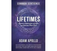 Lifetimes: Spiritual Explorations of Earth and Galactic Past Lives