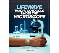 Lifewave Patch Protocols Under the Microscope: Honest Answers to Big Questions about X39, Safely, Research and Real-World Use