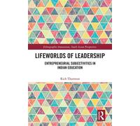 Lifeworlds of Leadership Entrepreneurial Subjectivities in Indian Education - Rich Thornton - Routledge - ebook (ePub) - Livre