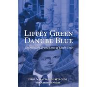 Liffey Green, Danube Blue: The Musical Life and Loves of Laszlo Gede