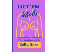 Lift 'em Boobs: How To Achieve Fuller And Firmer Breasts Naturally