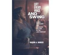 Lift Every Voice and Swing by Vaughn A. Booker Vaughn A. Booker (Auteur)