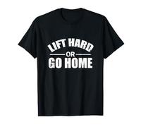 Lift Hard Or Go Home haltérophile T-Shirt Graphique avec Valeur