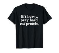 Lift Heavy Pray Hard Eat Protein T-Shirt