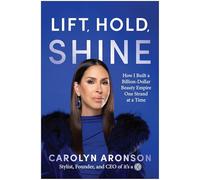Lift, Hold, Shine: How I Built a Billion-Dollar Beauty Empire One Strand at a Time