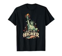 Lift It Higher Statue de la Liberté Patriotique Americana T-Shirt
