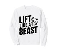 Lift Like A Beast Motivation Gym Workout Fitness Sweatshirt