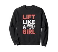 Lift Like A Girl Entraînement de Force et de Fitness Sweatshirt