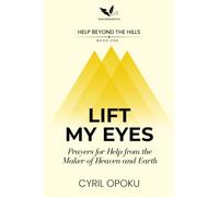Lift My Eyes: Prayers for Help from the Maker of Heaven and Earth