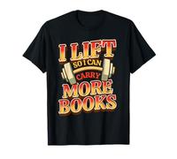 Lift So I Can Carry More Books Funny Reading Lovers Workout T-Shirt