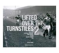 Lifted Over The Turnstiles vol. 2 Scottish Football Grounds And Crowds In The Black White Era by Steve Finan Steve Finan (Auteur)