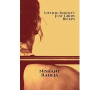 Lifting Doesn't Just Grow Biceps : It's Not Another Bodybuilding Book