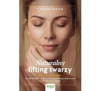 Lifting naturel du visage Un guide pratique - Christina Schmid (Ratgeber auf Polnisch)