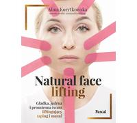 Lifting naturel du visage. Un visage lisse, ferme et radieux. Lifting taping et massage Alina Korytkowska (Buch auf Polnisch)