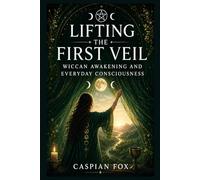 Lifting the First Veil: Wiccan Awakening and Everyday Consciousness