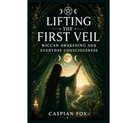 Lifting the First Veil: Wiccan Awakening and Everyday Consciousness