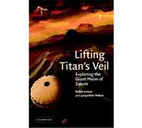Lifting Titan's Veil Jacqueline Mitton, Ralph Lorenz (Auteur)