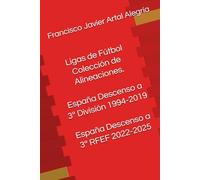 Ligas de Fútbol Colección de Alineaciones. España Descenso a 3ª División 1994-2019 España Descenso a 3ª RFEF 2022-2025