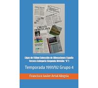 Ligas de Fútbol Colección de Alineaciones España Tercera Categoría (Segunda División “B”): Temporada 1991/92 Grupo 4