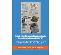 Ligas de Fútbol Colección de Alineaciones España Tercera Categoría (Segunda División “B”): Temporada 1991/92 Grupo 2