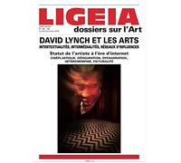 Ligeia N 165/168 David Lynch et les Arts - Juillet/Decembre 2018