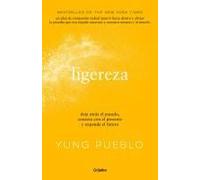 Ligereza: Deja Atrás El Pasado, Conecta Con El Presente Y Expande El Futuro / Lighter. Let Go Of The Past, Connect With The Present, And Expand The Future
