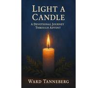 Light A Candle: A Devotional Journey Through Advent