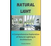 Light: A Comprehensive Exploration Of Natural Lighting In Architecture