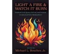 Light a Fire and Watch It Burn: Disruptive Qualitative Methods in Education Research