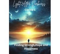 Light After Darkness: Finding Strength,Hope and Happiness