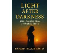 Light After Darkness: Steps to Heal from Emotional Abuse
