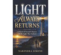 LIGHT ALWAYS RETURNS: A Novel of Second Chances and the Light That Endures