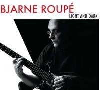 Bjarne Roupé - Light and Dark/Bjarne Roupé