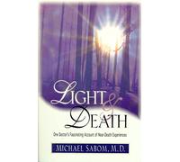 Light and Death: One Doctor's Fascinating Account of Near-Death Experiences