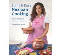 Light and Easy Mexican Cooking: Track Your Macros and Lose Weight the Simple Way With 60 Delicious Low-calorie Meals