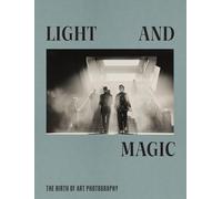 Light and Magic The Birth of Art Photography /anglais