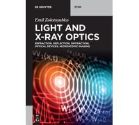 Light And X-Ray Optics: Refraction, Reflection, Diffraction, Optical Devices, Microscopic Imaging (De Gruyter Stem)