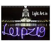 Light Art in Leipzig (Wandkalender 2026 DIN A4 quer), CALVENDO Monatskalender: Fotokalender mit 13 einzigartigen Light Art Composings