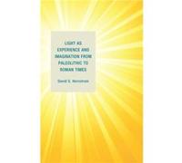 Light as Experience and Imagination from Paleolithic to Roman Times by David S. Herrstrom David S. Herrstrom (Auteur)