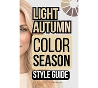 Light Autumn Color Palette Style Guide: The Complete Color Season Wardrobe Style
