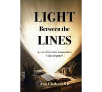 Light Between the Lines: A year of creative encounters with scripture