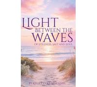 Light Between the Waves: Of Stillness, Salt and Soul