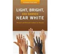 Light, Bright, And Damned Near White, Race and Ethnicity in Psychology Stepanie Rose Bird (Auteur)