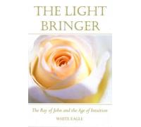 Light Bringer: The Ray of John & the Age of the Intuition