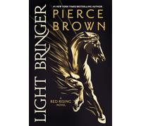 Light Bringer: the utterly addictive sixth book in the globally bestselling dystopian science fiction series RED RISING