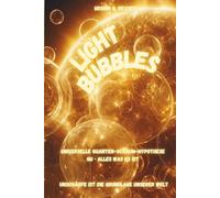 Light Bubbles: Universelle Quanten-Schaum-Hypothese - Qu · Alles was es ist