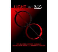 LIGHT by BOS: Des oeuvres conçues comme un décorateur pense la lumière et l'espace