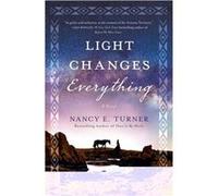 Light Changes Everything by Nancy E. Turner Nancy E. Turner (Auteur)